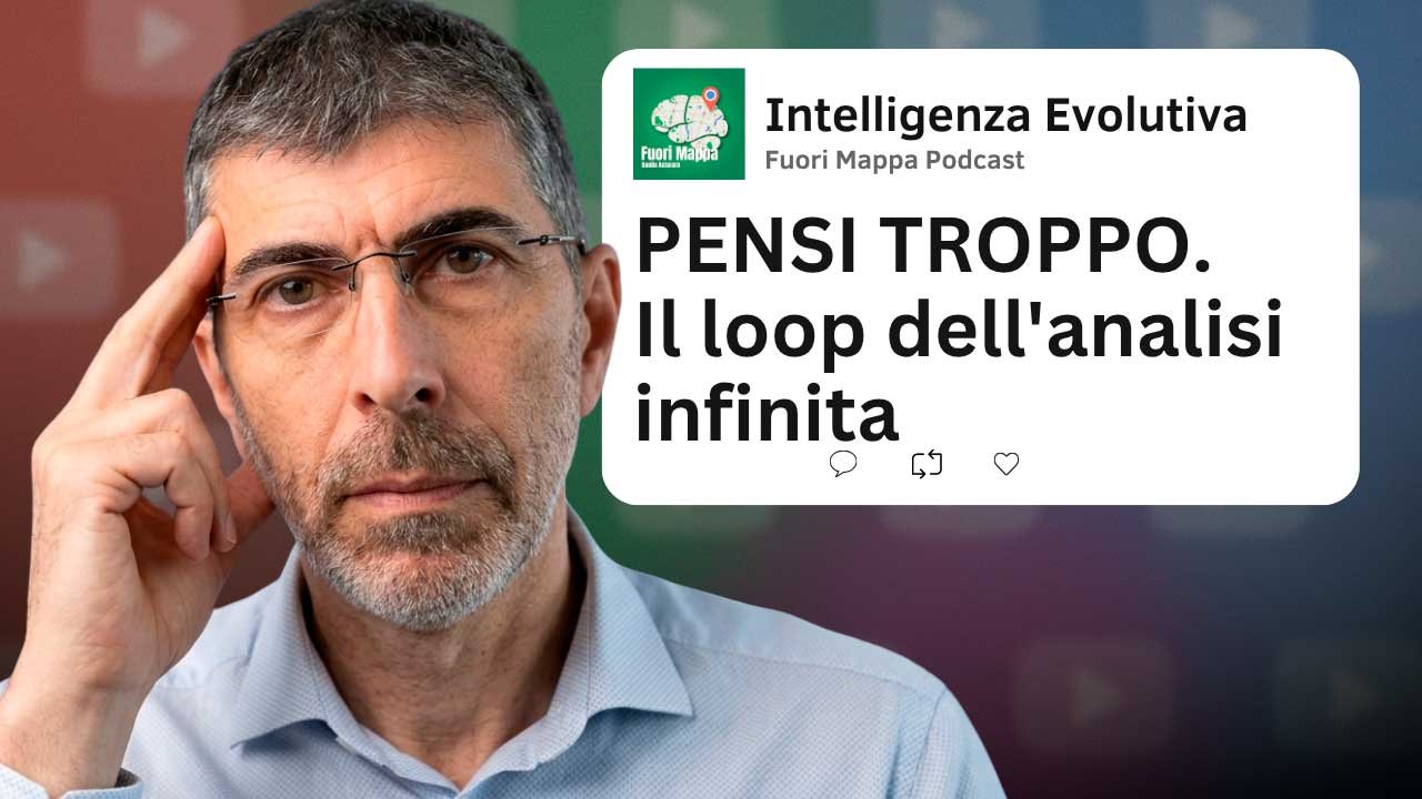 Fuori Mappa Podcast &mdash; Pensi troppo. Il loop dell'analisi infinita